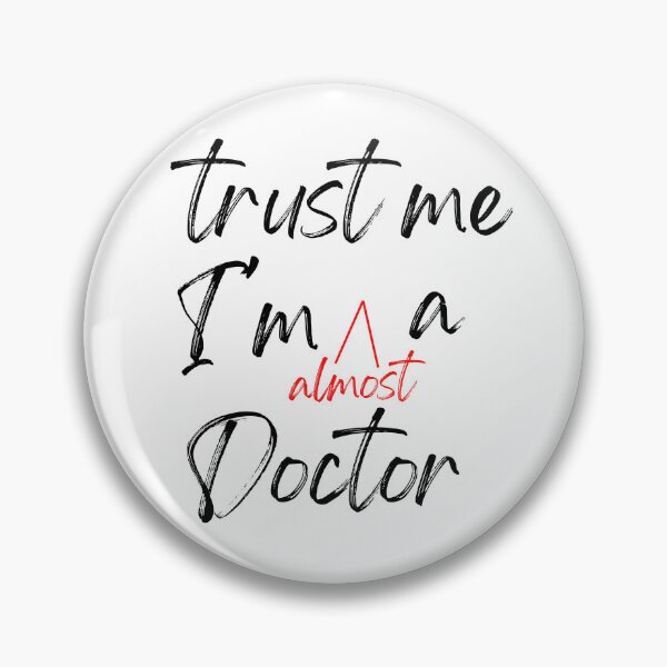Item preview, Trust me I'm almost a Doctor designed and sold by Oreo2020 Creations.