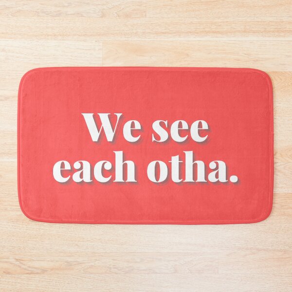 Item preview, We see each otha. We good. designed and sold by Spiffle.