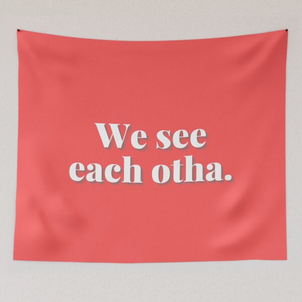 Item preview, We see each otha. We good. designed and sold by Spiffle.