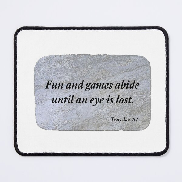 Item preview, Fun and games abide until an eye is lost. designed and sold by Chemobius.