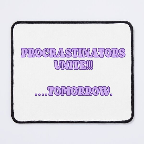 Item preview, PROCRASTINATORS UNTIE!!!!    ....TOMORROW designed and sold by Wicked Creationz.