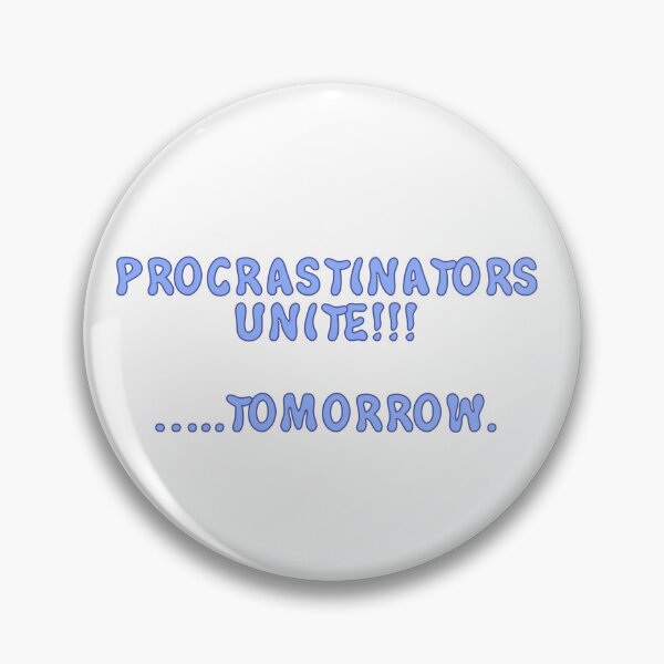Artikelvorschau, PROCRASTINATORS UNTIE!!!!    ....TOMORROW entworfen und verkauft von Wicked Creationz.