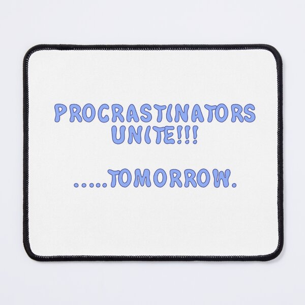 Item preview, PROCRASTINATORS UNTIE!!!!    ....TOMORROW designed and sold by Wicked Creationz.
