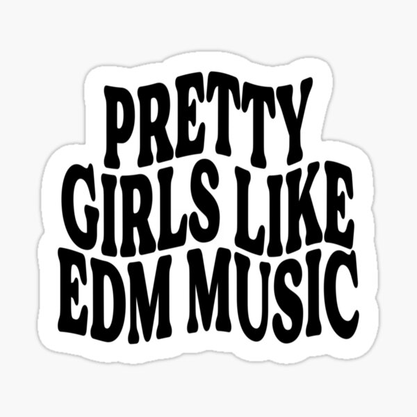 Artikel-Vorschau von Pretty girls like edm, designt und verkauft von alyssa-pisani.