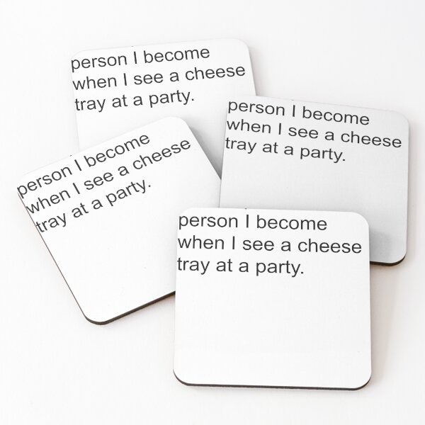Item preview, I'm not proud of the person I become when I see a cheese tray at a party. designed and sold by Greg Heffley.