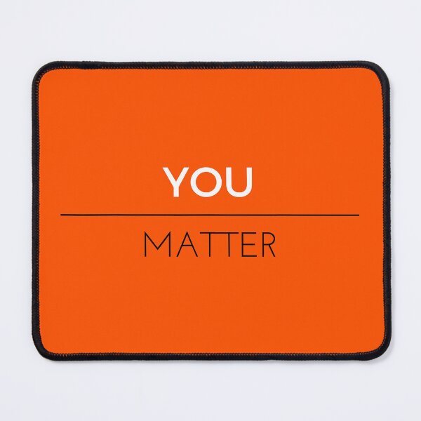 Item preview, You Matter Funny Positive Message designed and sold by xmjajd.