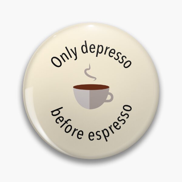 Item preview, Only Depresso before Espresso designed and sold by zgligani.