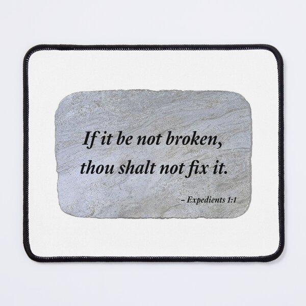 Item preview, If it be not broken, thou shalt not fix it. designed and sold by Chemobius.