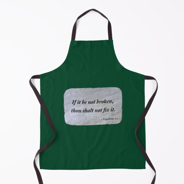 Item preview, If it be not broken, thou shalt not fix it. designed and sold by Chemobius.