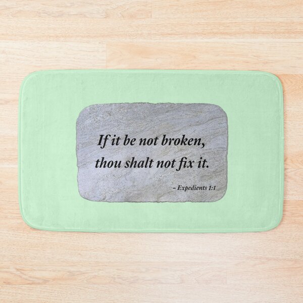 Item preview, If it be not broken, thou shalt not fix it. designed and sold by Chemobius.