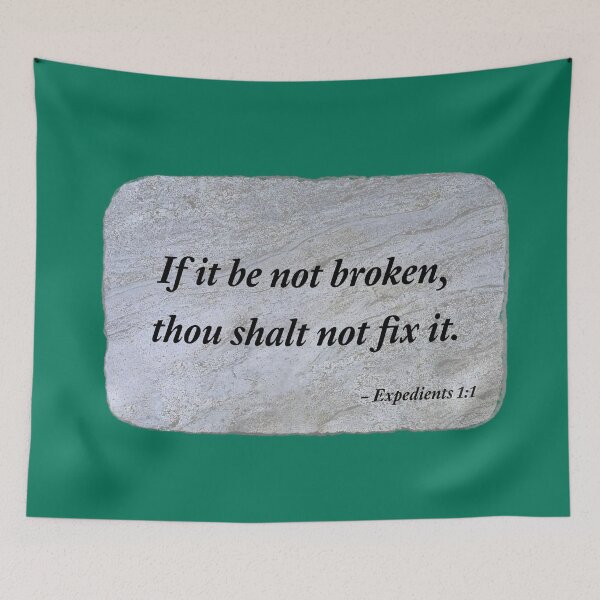 Item preview, If it be not broken, thou shalt not fix it. designed and sold by Chemobius.