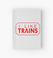 I like trains a lot Hardcover Journal
