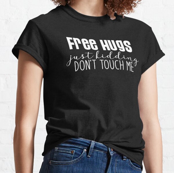 Dont Touch Me T-Shirts for Sale | Redbubble