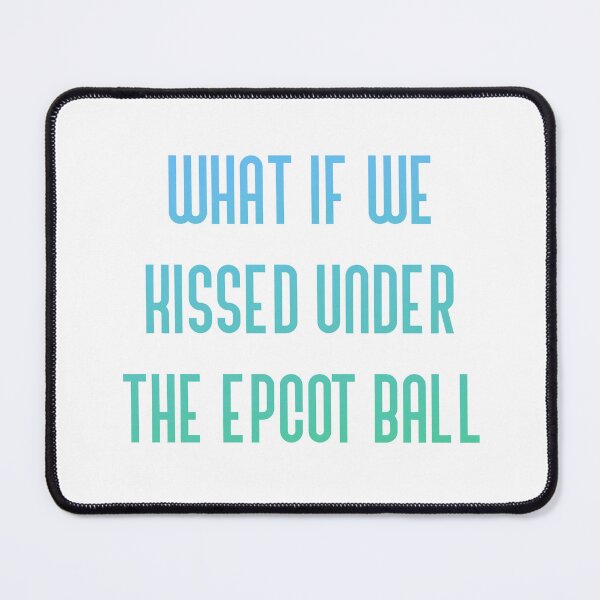 Item preview, What if we kissed under the Epcot ball designed and sold by broadwaygirl142.