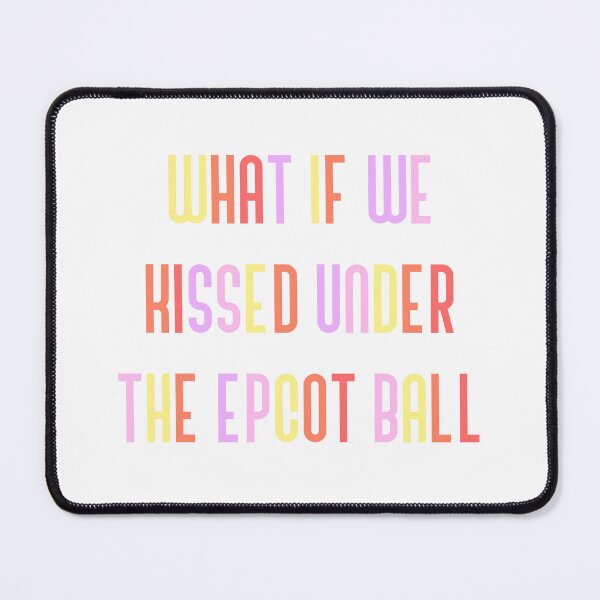 Item preview, What if we kissed under the Epcot ball designed and sold by broadwaygirl142.