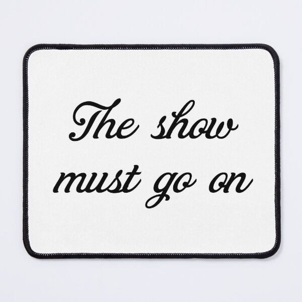 Item preview, the show must go on designed and sold by broadwaygirl142.