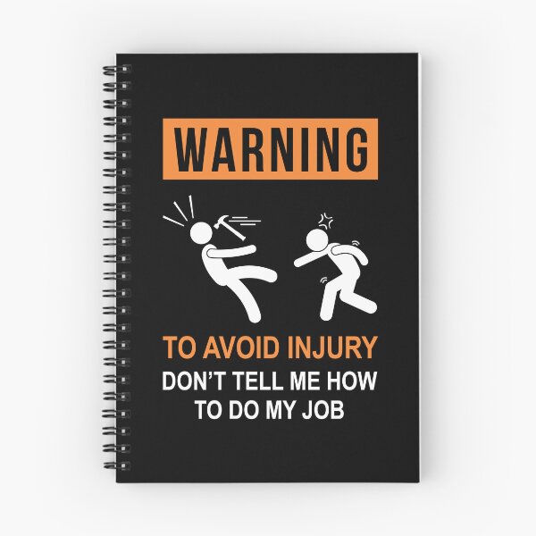 Item preview, WARNING : To Avoid Injury Don't Tell Me How To Do My Job designed and sold by goodspy.