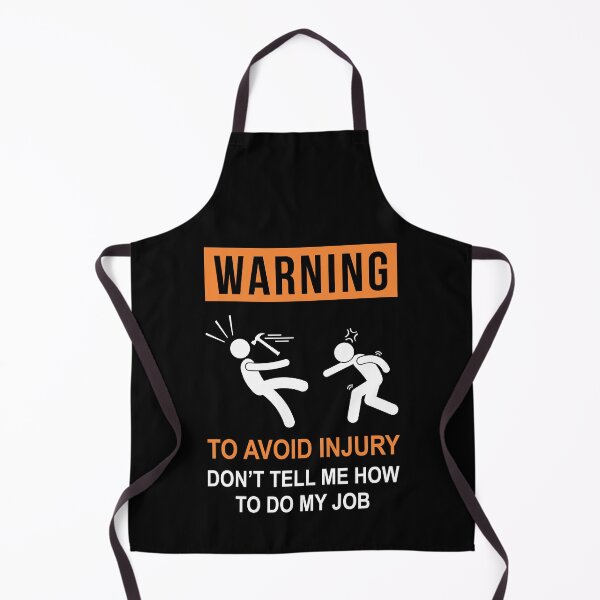Artikelvorschau, WARNING : To Avoid Injury Don't Tell Me How To Do My Job entworfen und verkauft von goodspy.