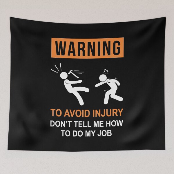 Item preview, WARNING : To Avoid Injury Don't Tell Me How To Do My Job designed and sold by goodspy.