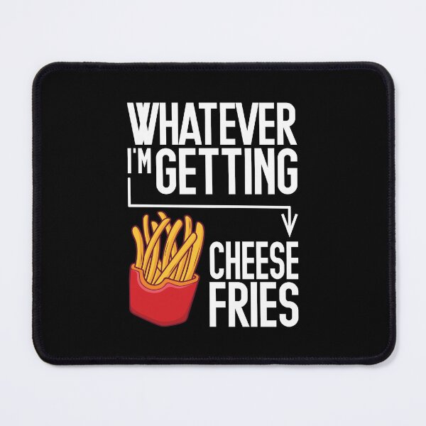 Aperçu de l'œuvre Whatever I'm Getting Cheese Fries créée et vendue par Dufawa.