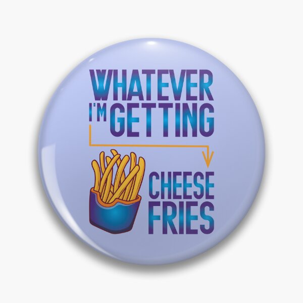 Artikelvorschau, Whatever I'm Getting Cheese Fries entworfen und verkauft von Dufawa.
