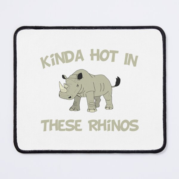 Item preview, Kinda Hot In These Rhinos,funny gift Essential designed and sold by JackaMorelli.