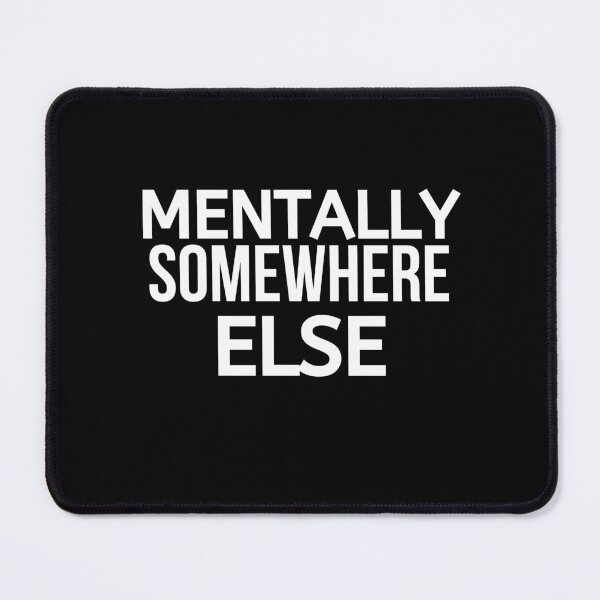 Item preview, Mentally Somewhere Else designed and sold by BigMovesHustler.