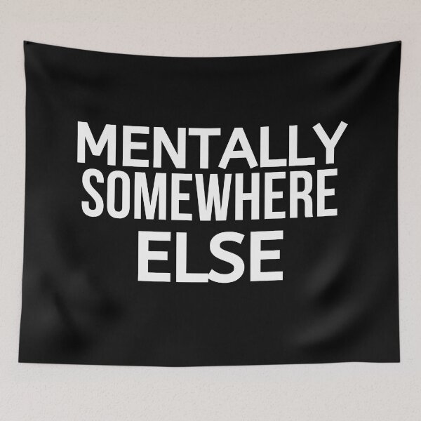Item preview, Mentally Somewhere Else designed and sold by BigMovesHustler.