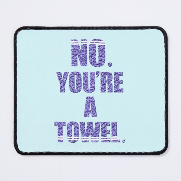 Item preview, Funny No you are A Towel designed and sold by Emmasidevibes.