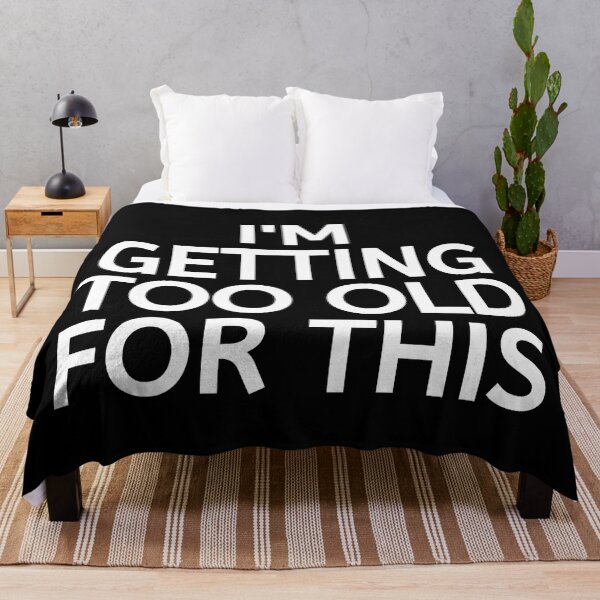 Item preview, Im Getting Too Old For This designed and sold by BigMovesHustler.