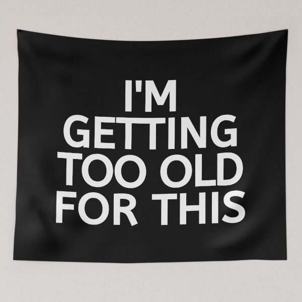 Item preview, Im Getting Too Old For This designed and sold by BigMovesHustler.