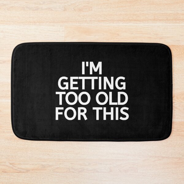 Item preview, Im Getting Too Old For This designed and sold by BigMovesHustler.