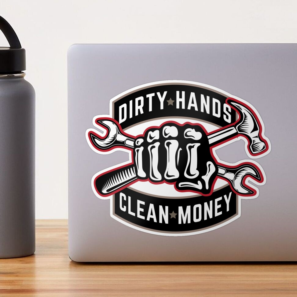 Dirty Hands Clean Money sticker - Motopro Graphics