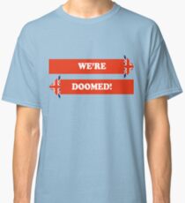 Dad's Army –We're Doomed! Classic T-Shirt