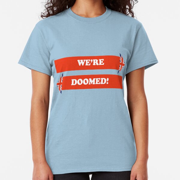 Dad's Army –We're Doomed! Classic T-Shirt