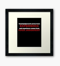 Good Judgement Funny Quote Framed Print