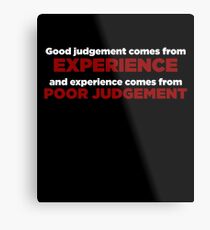 Good Judgement Funny Quote Metal Print
