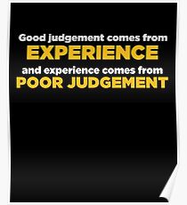 Good Judgement Funny Quote Poster