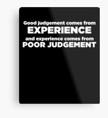 Good Judgement Funny Quote Metal Print