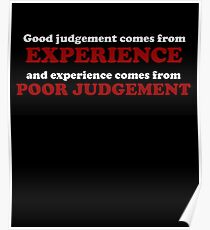 Good Judgement Funny Quote Poster