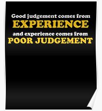 Good Judgement Funny Quote Poster
