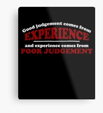 Good Judgement Funny Quote Metal Print