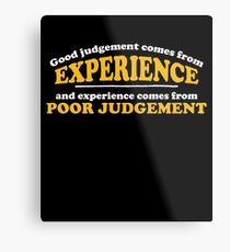 Good Judgement Funny Quote Metal Print