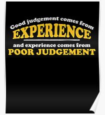 Good Judgement Funny Quote Poster