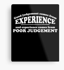 Good Judgement Funny Quote Metal Print