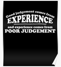 Good Judgement Funny Quote Poster