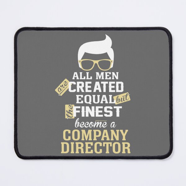 Item preview, All Men Are Created Equal But The Finest Become A Company Director designed and sold by LauraAnnSlough.