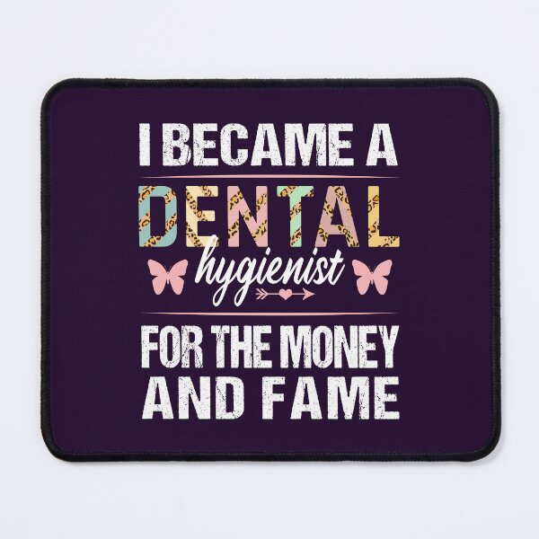 Item preview, Dental Hygienist For The Money And Fame Birthday Christmas Graduation Funny designed and sold by MOONINSPIRATION.