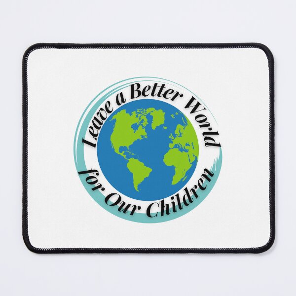 Item preview, Leave a Better World for Our Children designed and sold by Profession-Co.