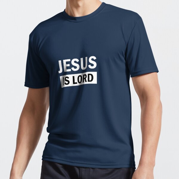 Jesus is Lord (white font) | Active T-Shirt